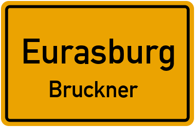 Ortsschild Eurasburg Bruckner