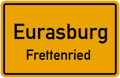 Ortsschild Eurasburg Frettenried
