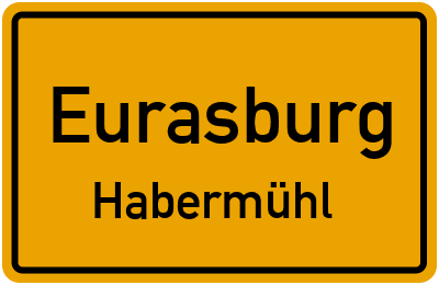 Ortsschild Eurasburg Habermühl