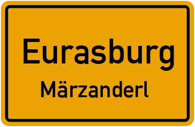 Ortsschild Eurasburg Märzanderl