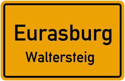 Ortsschild Eurasburg Waltersteig