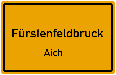 Ortsschild Fürstenfeldbruck Aich
