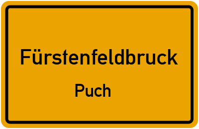 Ortsschild Fürstenfeldbruck Puch