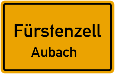 Ortsschild Fürstenzell Aubach