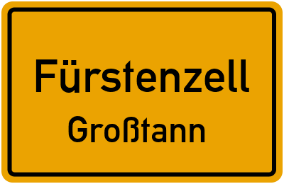 Ortsschild Fürstenzell Großtann