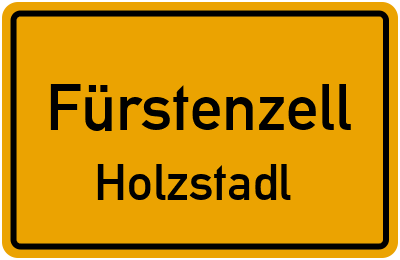 Ortsschild Fürstenzell Holzstadl