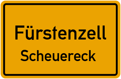 Ortsschild Fürstenzell Scheuereck