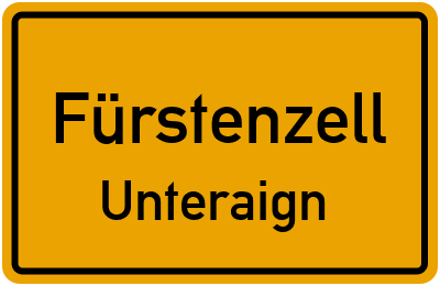 Ortsschild Fürstenzell Unteraign