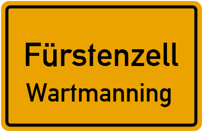 Ortsschild Fürstenzell Wartmanning