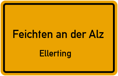 Ortsschild Feichten an der Alz Ellerting
