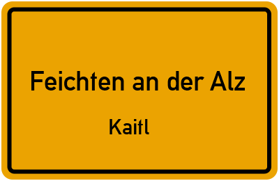 Ortsschild Feichten an der Alz Kaitl