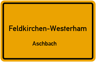 Ortsschild Feldkirchen-Westerham Aschbach