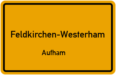 Ortsschild Feldkirchen-Westerham Aufham