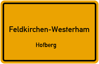 Ortsschild Feldkirchen-Westerham Hofberg