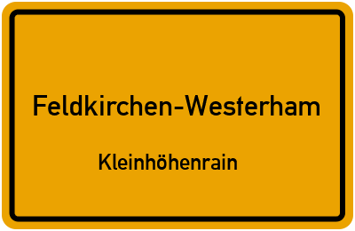 Ortsschild Feldkirchen-Westerham Kleinhöhenrain