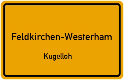 Ortsschild Feldkirchen-Westerham Kugelloh