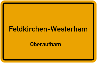 Ortsschild Feldkirchen-Westerham Oberaufham