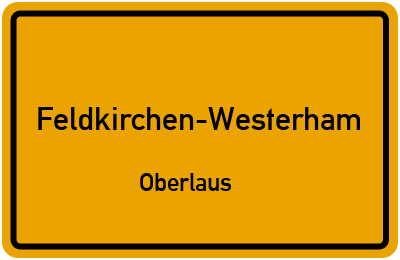 Ortsschild Feldkirchen-Westerham Oberlaus