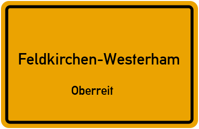 Ortsschild Feldkirchen-Westerham Oberreit