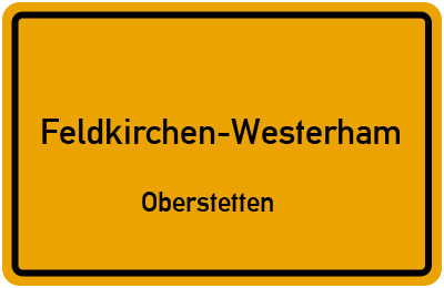 Ortsschild Feldkirchen-Westerham Oberstetten