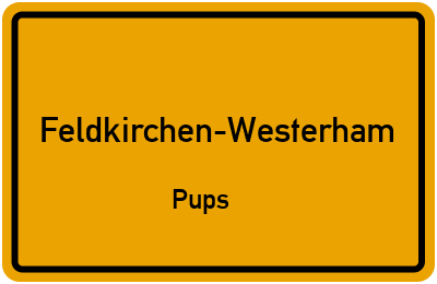 Ortsschild Feldkirchen-Westerham Pups