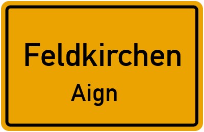 Ortsschild Feldkirchen Aign