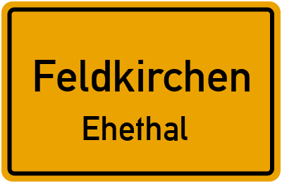 Ortsschild Feldkirchen Ehethal