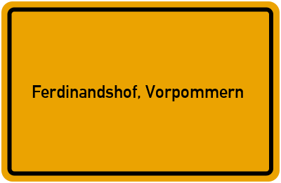 Ortsschild von Ferdinandshof, Vorpommern in Mecklenburg-Vorpommern