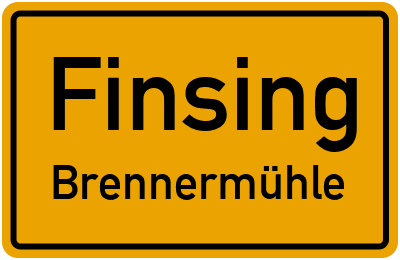 Ortsschild Finsing Brennermühle