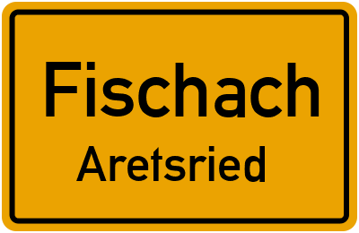 Ortsschild Fischach Aretsried