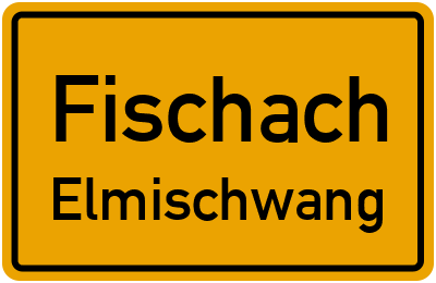 Ortsschild Fischach Elmischwang