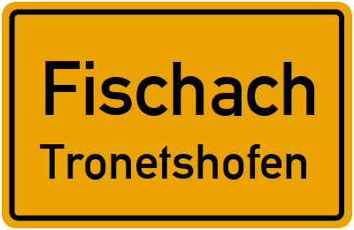 Ortsschild Fischach Tronetshofen