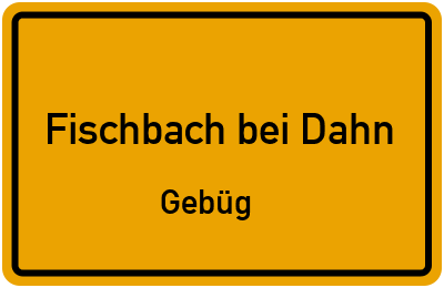 Straßenverzeichnis Fischbach bei Dahn Gebüg