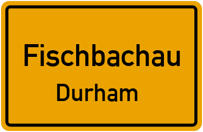 Ortsschild Fischbachau Durham