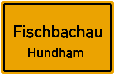 Ortsschild Fischbachau Hundham