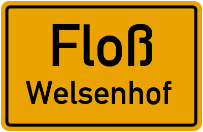 Ortsschild Floß Welsenhof