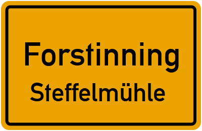 Ortsschild Forstinning Steffelmühle