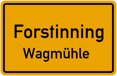 Ortsschild Forstinning Wagmühle