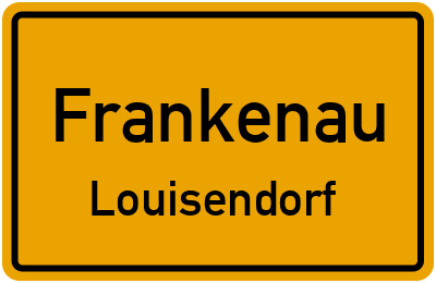 Ortsschild Frankenau Louisendorf