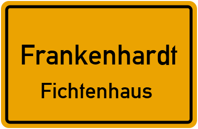 Ortsschild Frankenhardt Fichtenhaus
