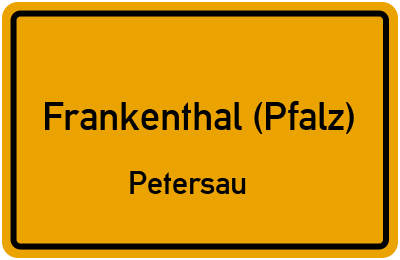 Ortsschild Frankenthal (Pfalz) Petersau