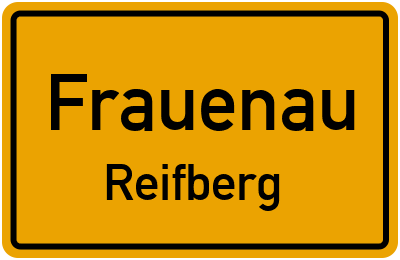Ortsschild Frauenau Reifberg