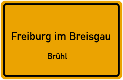 Ortsschild Freiburg im Breisgau Brühl
