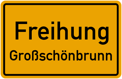 Ortsschild Freihung Großschönbrunn