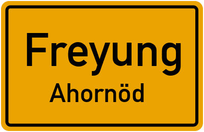 Ortsschild Freyung Ahornöd