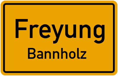 Ortsschild Freyung Bannholz