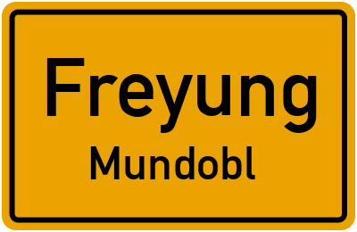 Ortsschild Freyung Mundobl