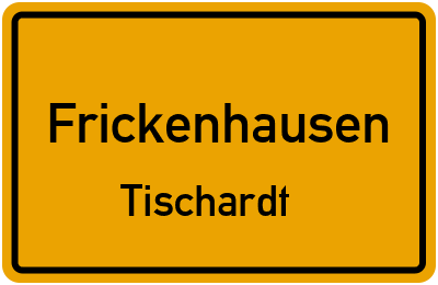 Ortsschild Frickenhausen Tischardt
