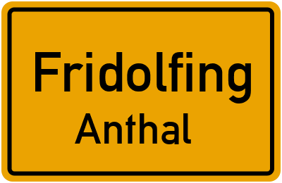 Ortsschild Fridolfing Anthal