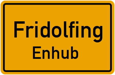 Ortsschild Fridolfing Enhub